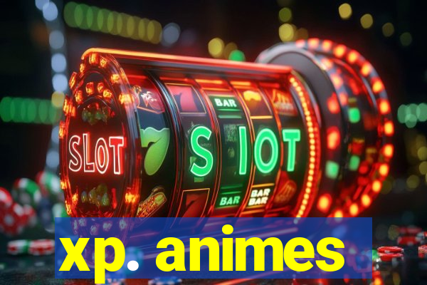 xp. animes